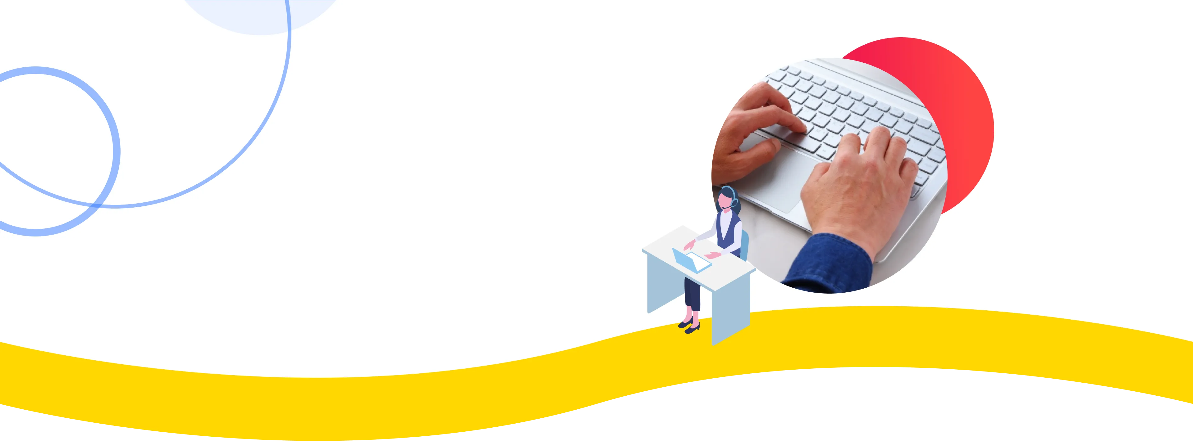 画像右側にオペレーターをイメージしたイラスト、その横に丸く切り抜いたパソコンのキーボードを操作している手元の写真、下部には黄色の波線